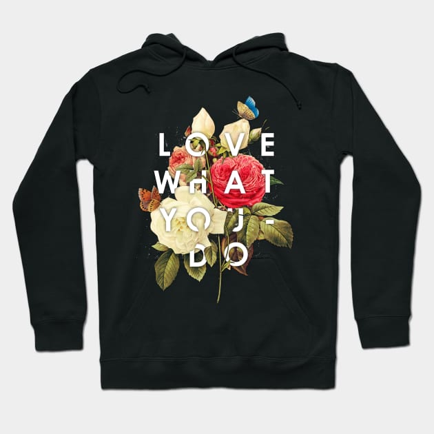 LOVE WHAT YOU DO Hoodie by artsyfaizee